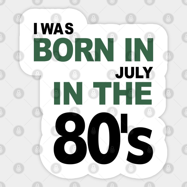 Born in July in the 80's Sticker by C_ceconello